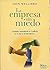 La Empresa Sin Miedo / Business Without Fear: Gerentes Manejando El Conflicto En La Toma De Decisiones / Managers Handling the Conflict in Decision Making (Empresa / Business) (Spanish Edition)