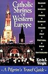 Catholic Shrines of Western Europe: A Pilgrim's Travel Guide
