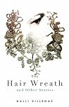 The Hair Wreath and Other Stories by Halli Villegas