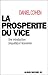 La Prospérité du vice  by Daniel    Cohen