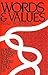 Words and Values: Some Leading Words and Where They Lead Us