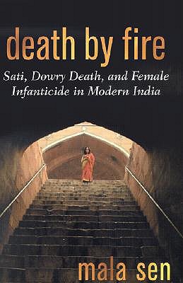 Death by Fire: Sati, Dowry Death, and Female Infanticide in Modern India (Hardcover)