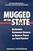 Mugged by the State: Outrag...