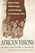 African Visions: Literary Images, Political Change, and Social Struggle in Contemporary Africa