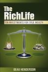 The RichLife: Ten Investments for True Wealth - How, What, and Where to Invest
