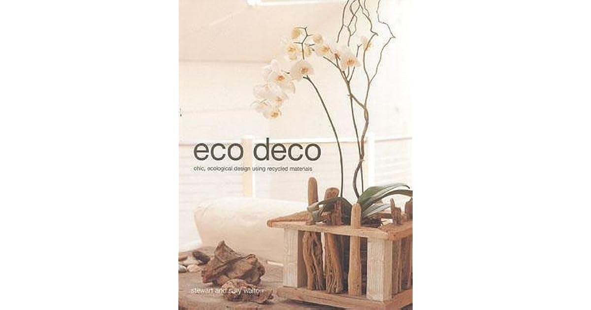 Eco Deco Chic, Ecological Design Using Recycled Materials by Stewart