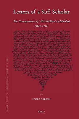 Letters of a Sufi Scholar: The Correspondence of `Abd al-Ghanī al-Nābulusī (1641-1731) (Islamic History and Civilization, 74) (Arabic Edition)