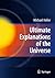 Ultimate Explanations of the Universe