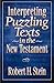 Interpreting Puzzling Texts in the New Testament
