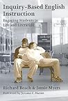 Inquiry-Based English Instruction : Engaging Students in Life and Literature Inquiry-Based English Instruction : Engaging Students in Life and Literature
