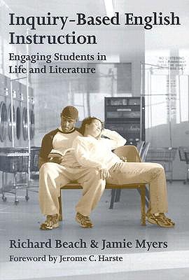 Inquiry-Based English Instruction : Engaging Students in Life and Literature (Paperback)