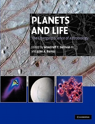 Planets and Life: The Emerging Science of Astrobiology (Paperback)