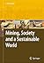 Mining, Society, and a Sustainable World by Jeremy Richards