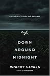 Down Around Midnight: A Memoir of Crash and Survival Down Around Midnight: A Memoir of Crash and Survival
