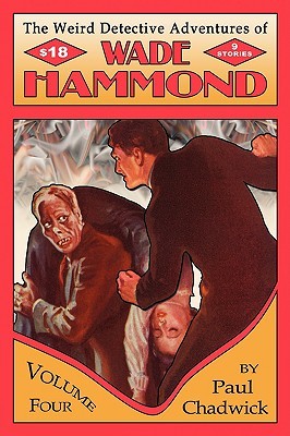 The Weird Detective Adventures of Wade Hammond, Volume 4 (Paperback)