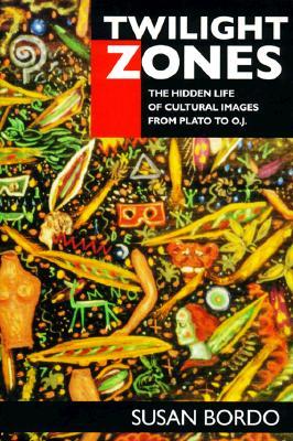 Twilight Zones: The Hidden Life of Cultural Images from Plato to O.J. (Paperback)