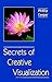 Secrets of Creative Visualization