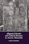 Allegorical Readers and Cultural Revision in Ancient Alexandria