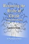 Becoming the Bride of Christ:  A Personal Journey - Leader's Guide