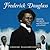 Frederick Douglass: Writer, Speaker, and Opponent of Slavery (Biographies)