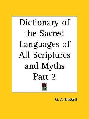 Dictionary of the Sacred Languages of All Scriptures and Myths Part 1 (Paperback)