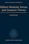 Hilbert Modular Forms and Iwasawa Theory (Oxford Mathematical Monographs) Hilbert Modular Forms and Iwasawa Theory (Oxford Mathematical Monographs)