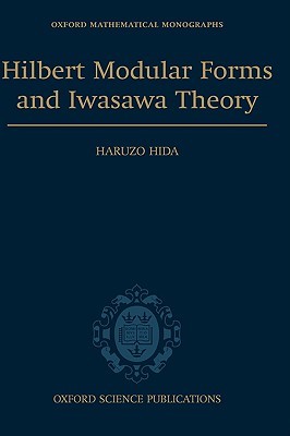 Hilbert Modular Forms and Iwasawa Theory (Oxford Mathematical Monographs)