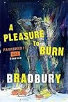 A Pleasure to Burn by Ray Bradbury