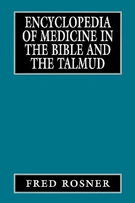Encyclopedia of Medicine in the Bible and the Talmud (Hardcover)