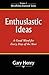 Enthusiastic Ideas by Gary Henry