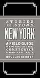 Stories in Stone New York by Douglas Keister Stories in Stone New York by Douglas Keister