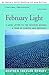 February Light: A Love Lett...