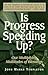 Is Progress Speeding Up? Our Multiplying Multitudes of Blessings