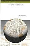 The Syro-Malabar Rite (Analecta Gorgiana) The Syro-Malabar Rite (Analecta Gorgiana)