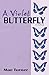A Violet Butterfly by Mae Turner