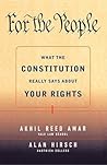 For the People: What the Constitution Really Says About Your Rights For the People: What the Constitution Really Says About Your Rights