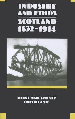 Industry and Ethos: Scotland 1832 - 1914 (Paperback)