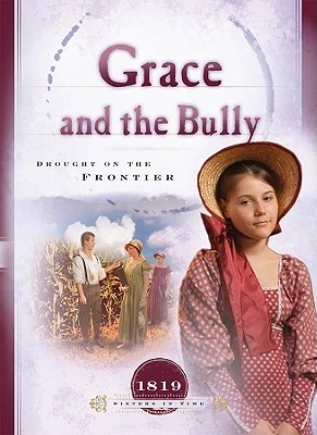 Grace and the Bully: Drought on the Frontier (1819) (Sisters in Time #8)