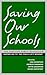 Saving Our Schools: The Case For Public Education, Saying No to "No Child Left Behind"