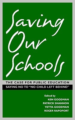 Saving Our Schools: The Case For Public Education, Saying No to "No Child Left Behind" (Paperback)