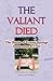 The Valiant Died, The Battl...