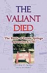 The Valiant Died, The Battle of Eutaw Springs, September 8, 1781 The Valiant Died, The Battle of Eutaw Springs, September 8, 1781