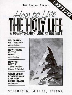 How to Live the Holy Life: A Down-to-Earth Look at Holiness (Dialog)