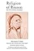 Religion of Reason: Out of the Sources of Judaism (AAR Religions in Translation)