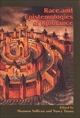 Race and Epistemologies of Ignorance (Philosophy and Race)