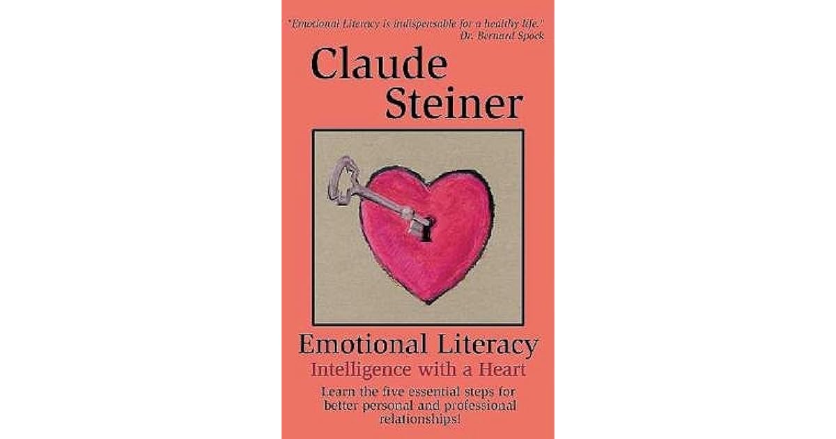 Emotional Literacy Intelligence With A Heart By Claude Steiner