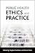 Public health ethics and practice by Stephen Peckham