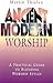 Ancient Modern Worship: A Practical Guide to Blending Worship Styles
