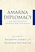 Amarna Diplomacy: The Beginnings of International Relations