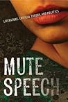 Mute Speech: Literature, Critical Theory, and Politics (New Directions in Critical Theory, 19)